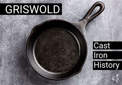 Griswold Cast Iron History Price Guide KitchenSanity