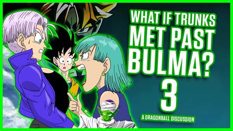 What If Trunks Met Past Bulma Part Youtube