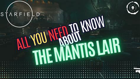 Starfield All You Need To Know About The Lair Of The Mantis Youtube