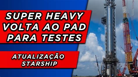 Super Heavy Booster Volta Ao Pad Orbital Para Testes Youtube