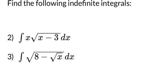 Solved Find The Following Indefinite Integrals 2 ∫xx−3dx