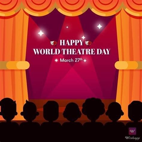 World Theatre Day | World theatre day, Wish app, Day wishes