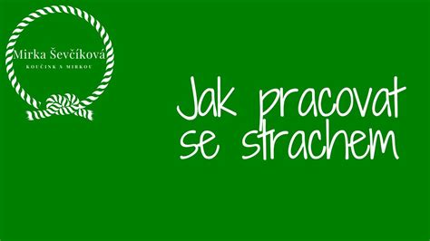 Jak Pracovat Se Strachem Youtube