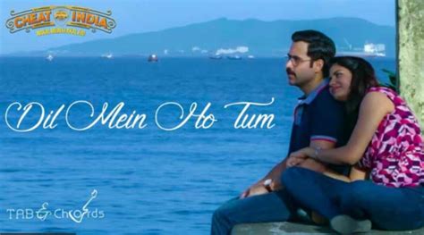 Dil Mein Ho Tum Chords with Strumming Pattern - Why Cheat India - Tab and Chord