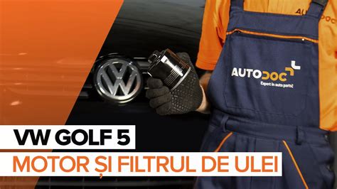 Cum Se Inlocuiesc Uleiul De Motor I Filtrul De Ulei Pe Vw Golf