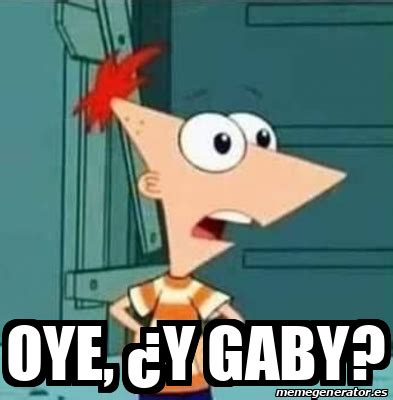 Meme Personalizado Oye Y Gaby