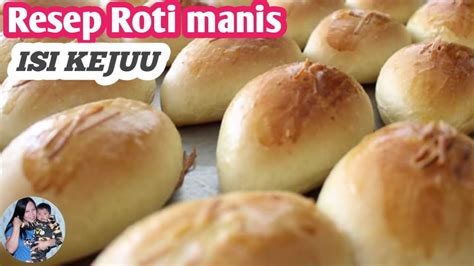 RESEP ROTI MANIS ISI KEJU Dan Cara Membuatnya YouTube