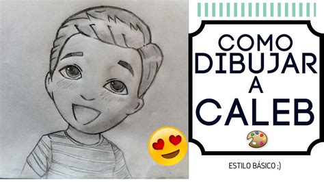 Cómo Dibujar A Caleb 😍how To Draw Caleb 🙌 Youtube