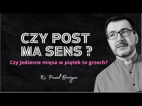 Czy Post Ma Sens Czy Jedzenie Mi Sa W Pi Tek To Grzech Konferencja