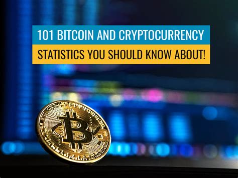 102 Bitcoin And Cryptocurrency Statistics Facts You Should Know About