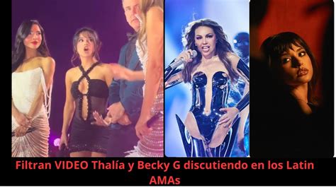 Filtran Video Thal A Y Becky G Discutiendo En Los Latin Amas Youtube