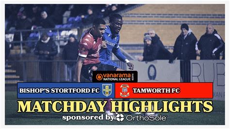 Matchday Highlights Bishop S Stortford Fc Vs Tamworth Fc Vanarama