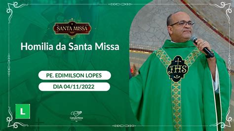 Homilia Da Santa Missa Padre Edimilson Lopes Youtube