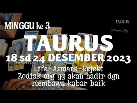 TAURUS18 Sd 24 DESEMBER 2023 Ada PESAN PENTING 7 HARI KEDEPAN MINGGU