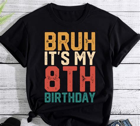 Bruh It S My Th Birthday Th Year Old Yr Birthday Boy Girl Pc Buy T