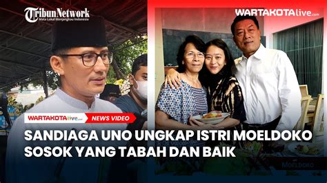 Sandiaga Uno Ungkap Istri Moeldoko Sosok Yang Tabah Dan Baik Youtube