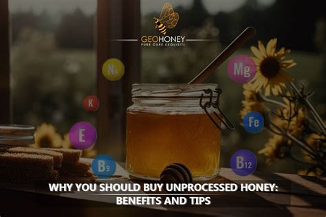 Why You Should Buy Unprocessed Honey Benefits And Tips Geohoney