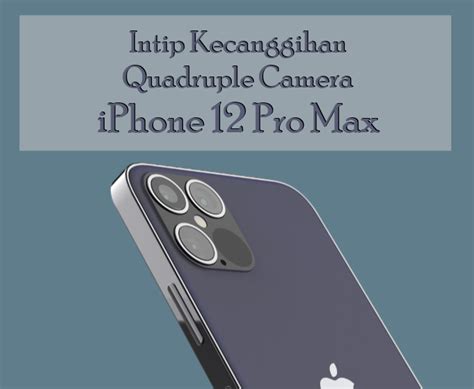 Intip Kecanggihan Quadruple Camera Iphone Pro Max Website Seputar