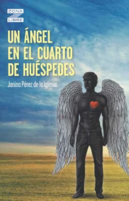 UN ANGEL EN EL CUARTO DE HUESPEDES Janina Perez De La Iglesia