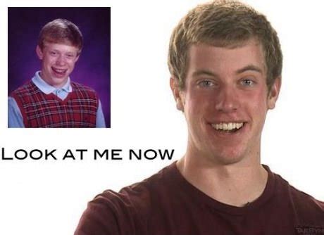 Bad Luck Brian now.