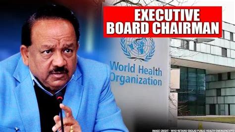 Union Health Minister Harsh Vardhan To Take Charge As Next WHO