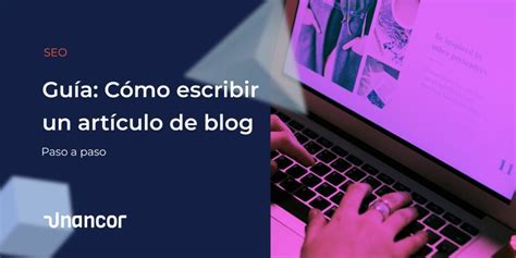 Guía de cómo escribir un artículo de blog paso a paso