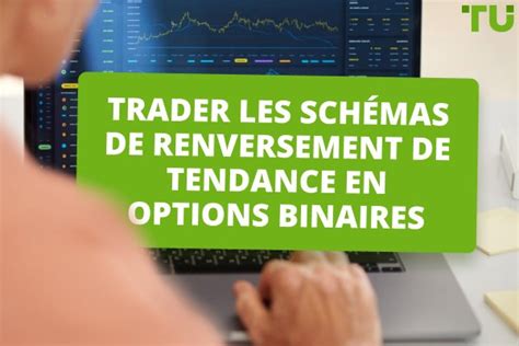 Trader Les Sch Mas De Renversement De Tendance En Options Binaires