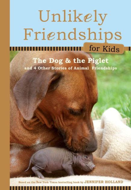 Unlikely Friendships for Kids: The Dog & The Piglet: And Four Other ...