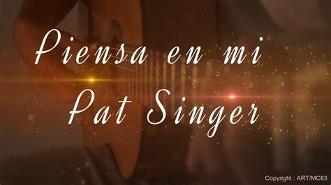 Piensa En Mi De Luz Casal Interpr T Par Pat Singer Youtube