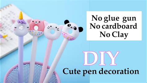 Pen Decoration Ideas Without Glue Gun Diy Pen Decoration Ideas Diy