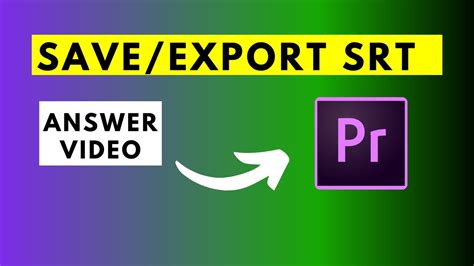 How To Save Or Export SRT Subtitles From Premiere Pro CC Answer Video