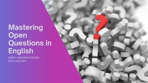 Mastering Open Questions in English