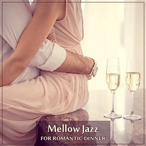 Play Mellow Jazz For Romantic Dinner Restaurant Jazz Music Sensual