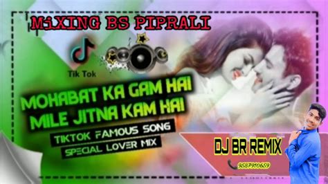 Mohabat Ka Gam Hai Mile Jitna Kam Hai Thik Tok Song Dj Remix Youtube