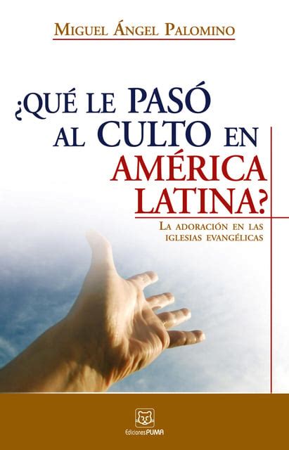 Qu Le Pas Al Culto En Am Rica Latina La Adoraci N En Las Iglesias