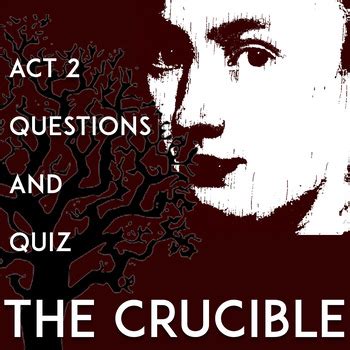 The Crucible Act 2 Close Reading Discussion Questions Answers Quiz