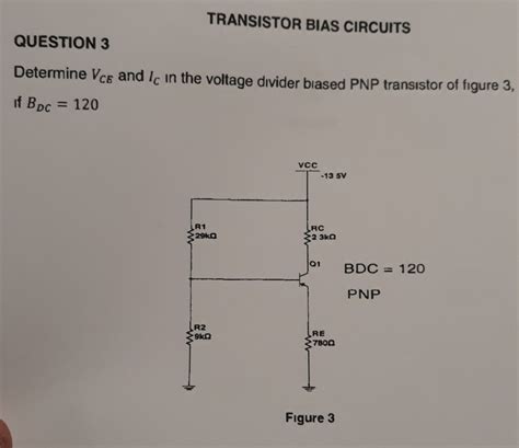 Solved Transistor Bias Circuits Question 3 Determine Vce And