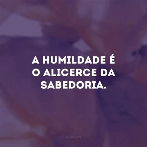 Frases De Humildade Para Status Que Mostram O Valor Da Simplicidade