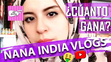 Cuanto Gana Nana India Vlogs En Youtube Cuanto Ganan Los Youtubers