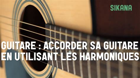 Apprendre à accorder sa guitare avec des harmoniques YouTube