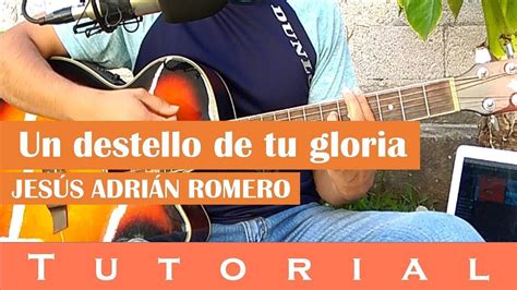 Un Destello De Tu Gloria Jesús Adrián Romero Accords Chordify