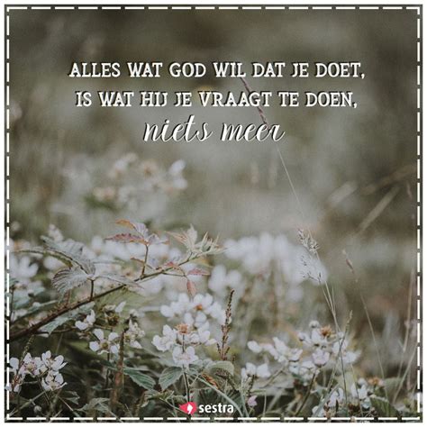 Alles Wat God Wil Dat Je Doet Is Wat Hij Je Vraagt Te Doen Niets Meer