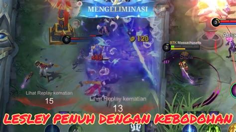 MATCH PENUH KEBODOHAN DARI LESLEY MOBILE LEGENDS YouTube