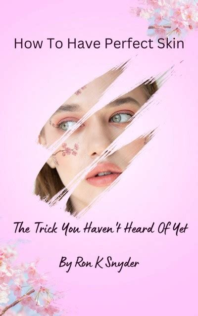 Smashwords How To Have Perfect Skin The Trick You Haven T Heard Of