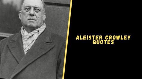 Top 15 Amazing Quotes From Aleister Crowley To Blow Your Mind