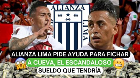 Alianza Lima Pide Ayuda Para Fichar A Cueva El Escandaloso Sueldo Que