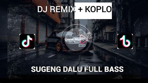 Dj Remix Koplo Sugeng Dalu Viral Tiktok Fyp Youtube