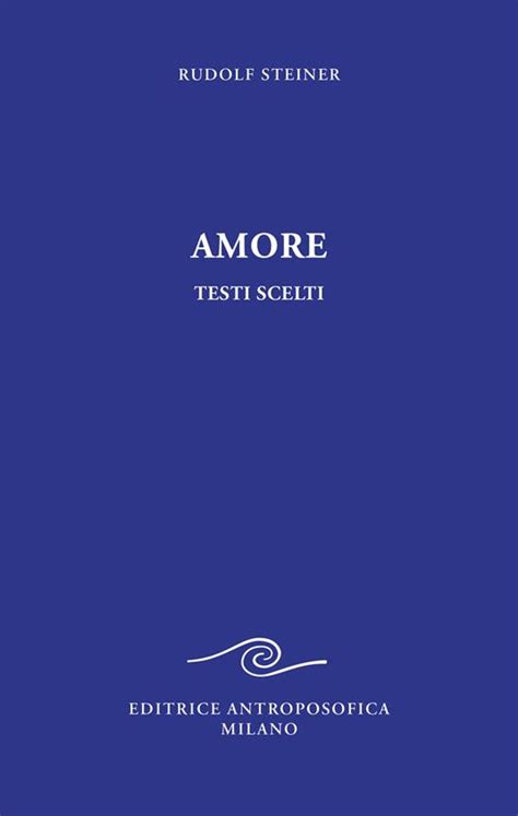 Amore Testi Scelti Rudolf Steiner Libro Editrice Antroposofica