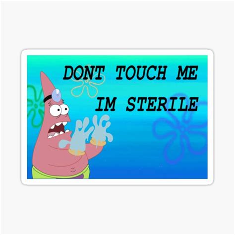 Patrick Star Dont Touch Me Im Sterile Sticker By Emersondavis