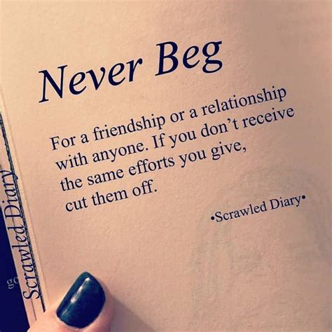 Never Beg For A Friendship Or A Relationship Effort Quotes